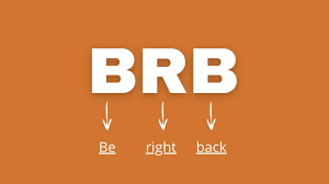 Be Right Back (BRB) Meaning in Hindi/Urdu  Meaning of Be Right Back (BRB)  